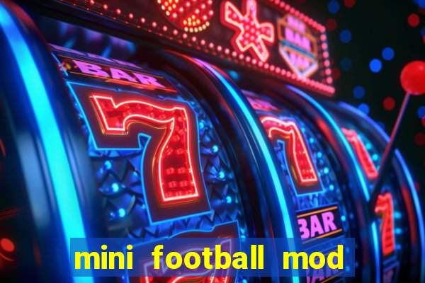 mini football mod apk (unlimited money and gems)